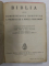 BIBLIA ADICA DUMNEZEIASCA SCRIPTURA A VECHIULUI SI NOULUI TESTAMENT de GALA GALACTION SI VASILE RADU   -BUC. 1939