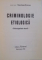 CRIMINOLOGIE ETIOLOGICA , PRINCIPALELE TEORII de VALERIAN CIOCLEI , 1996