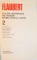 EDUCATIA SENTIMENTALA , TREI POVESTIRI , ISPITIREA SFANTULUI ANTON , VOL. II de FLAUBERT , Bucuresti 1982