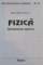 FIZICA , FENOMENE OPTICE de MIRCEA MIHAIL POPOVICI , 1999