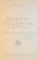 GEOMETRIA DESCRIPTIVA, CURS PROFESAT LA POLITEHNICA ''GH. ASACHI'' DIN IASI de MIHAIL ST. BOTEZ  1946