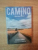 CAMINO . O CALATORIE CARE MI-A SCHIMBAT VIATA de VERONICA DRAGOI , 2009