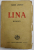 LINA , roman de TUDOR ARGHEZI , 1942 * EDITIA I