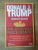 NU RENUNTA NICIODATA ! de DONALD J. TRUMP , MEREDITH MCIVER , 2010 * PREZINTA SUBLINIERI