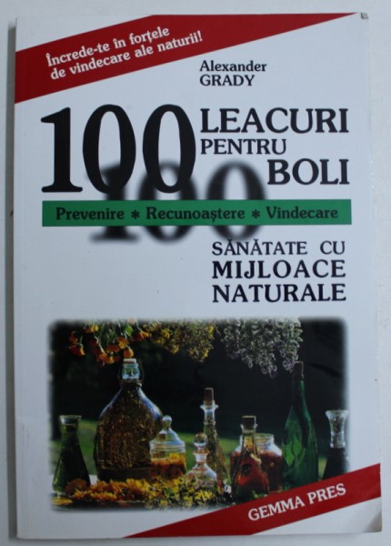 100 DE LEACURI PENTRU 100 DE BOLI - ALEXANDER GRADY  2000