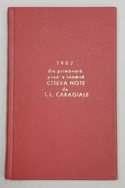 1907 DIN PRIMAVARA PANA'N TOAMNA. CATEVA NOTE de I. L. CARAGIALE  1907