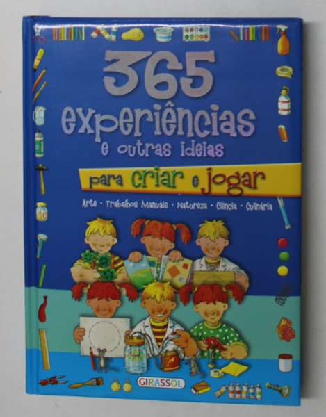 365 EXPERIENCIAS E OUTRAS IDEIAS , PARA CRIAR E JOGAR
