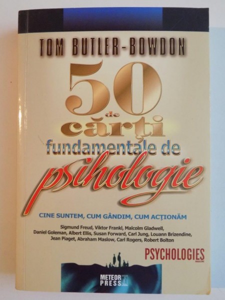 50 DE CARTI FUNDAMENTALE DE PSIHOLOGIE , CINE SUNTEM , CUM GANDIM , CUM ACTIONAM de TOM BUTLER - BOWDON , 2009