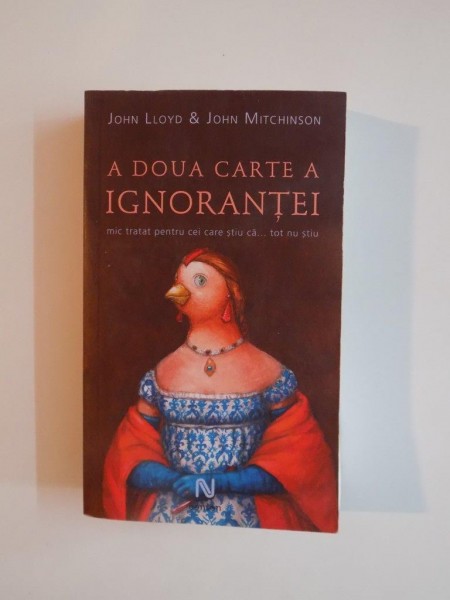 A DOUA CARTE A IGNORANTEI , MIC TRATAT PENTRU CEI CARE STIU CA...TOT NU STIU de JOHN LLOYD&amp;amp;JOHN MITCHINSON 2011