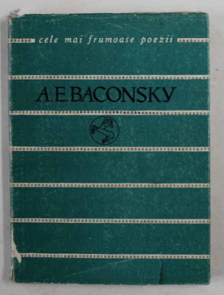 A. E BACONSKY - versuri , portret de EUGEN MIHAESCU , COLECTIA '' CELE MAI FRUMOASE POEZII '' NR. 66 , 1964,