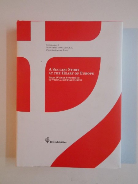 A SUCCESS STORY AT THE HEART OF EUROPE by CHRISTIAN BRANDSTATTER 2011