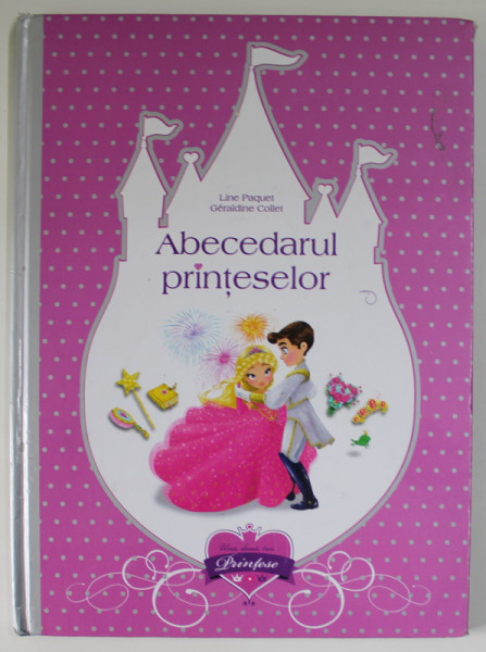 ABECEDARUL PRINTESELOR de LINE PAQUET si GERALDINE COLLET , 2016