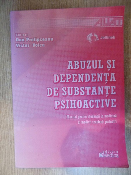 ABUZUL SI DEPENDENTA DE SUBSTANTE PSIHOACTIVE. MANUAL PENTRU STUDENTII IN MEDICINA SI MEDICII REZIDENTI PSIHIATRI de DAN PRELIPCEANU, VICTOR VOICU  20