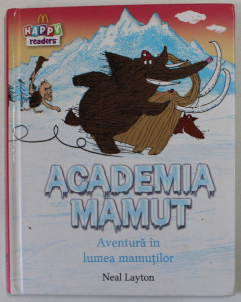 ACADEMIA MAMUT , AVENTURA IN LUMEA MAMUTILOR de NEAL LAYTON , 2015