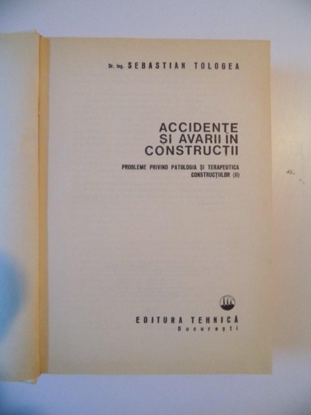 ACCIDENTE SI AVARII IN CONSTRUCTII de SEBASTIAN TOLOGEA , 1980