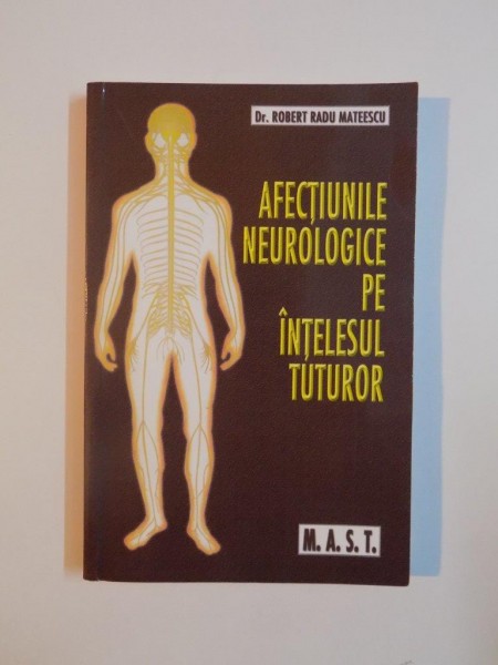 AFECTIUNILE NEUROLOGICE PE INTELESUL TUTUROR de ROBERT RADU MATEESCU 2014 *PREZINTA SUBLINIERI CU EVIDENTIATORUL