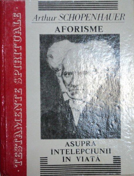 AFORISME ASUPRA INTELEPCIUNII IN VIATA-ARTHUR SCHOPENHAUER  1994
