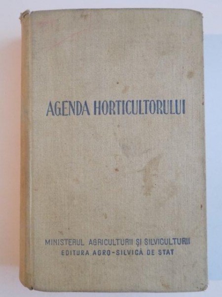 AGENDA HORTICULTORULUI de V. G. VELICAN , V. NILCA ... , 1958