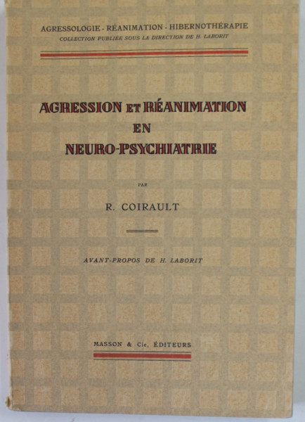 AGRESSION ET REANIMATION EN NEURO - PSYCHIATRIE par R. COIRAULT , 1960