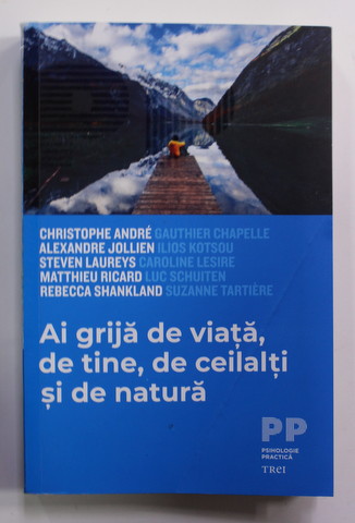 AI GRIJA DE VIATA , DE TINE , DE CEILALTI SI DE NATURA de CHRISTOPHE ANDRE ...SUZANNE TARTIERE , 2022 , COTOR LIPIT CU SCOTCH