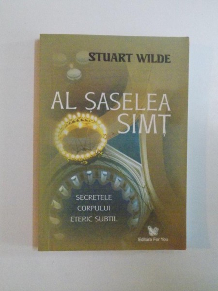 AL SASELEA SIMT , SECRETELE CORPULUI ERETIC SUBTIL de STUART WILDE , 2008 , MINIMA UZURA