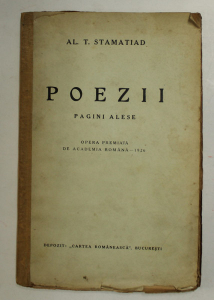AL . T STAMATIAD - POEZII , 1926 , PREZINTA URME DE UZURA , COTOR INTARIT CU BANDA ADEZIVA