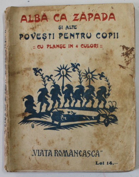 ALBA CA ZAPADA SI ALTE POVESTI PENTRU COPII , CU PLANSE IN 4 CULORI , ANII  '20 , PREZINTA PETE SI URME DE UZURA