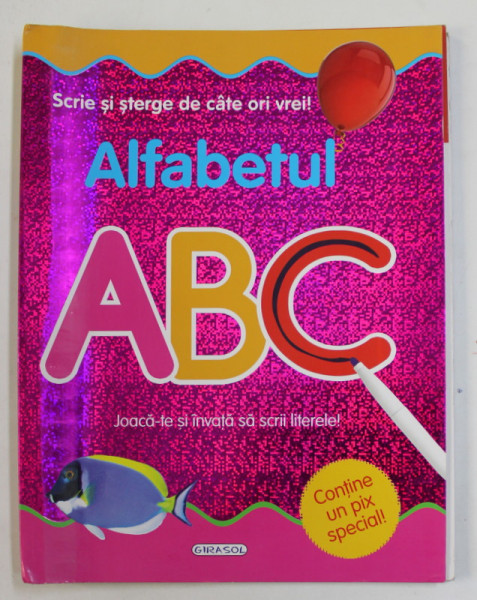 ALFABETUL - JOACA - TE SI INVATA SA SCRII LITERELE ! SCRIE SI STERGE CE CATE ORI VREI , CONTINE UN PIX SPECIAL , 2016