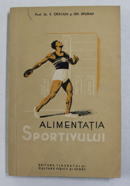 ALIMENTATIA SPORTIVULUI de Dr. E. CRACIUN si GH. EPURAN , 1956
