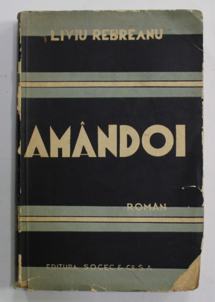 AMANDOI , roman de LIVIU REBREANU , EDITIE INTERBELICA , PREZINTA PETE SI URME DE UZURA