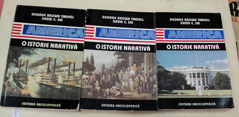 AMERICA.O ISTORIE NARATIVA-GEORGE BROWN TINDALL,DAVID E. SHI  BUCURESTI 1996  3 VOL