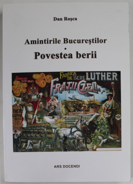 AMINTIRILE BUCURESTILOR - POVESTEA BERII de DAN ROSCA , 2014