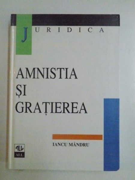 AMNISTIA SI GRATIEREA de IANCU MANDRU