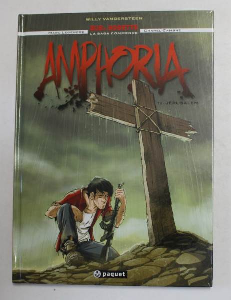 AMPHORIA - BOB ET BOBETTE LA SAGA COMMENCE par WILLY VANDERSTEEN , TOME 2 - JERUSALEM , scenario MARC LEGENDRE , dessins CHAREL CAMBRE , 2014, BENZI DESENATE *