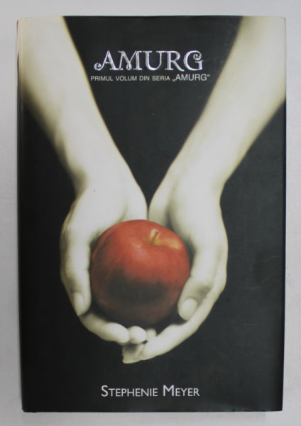 AMURG de STEPHENIE MEYER , 2008 * EDITIE CARTONATA