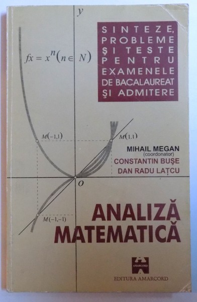 ANALIZA MATEMATICA - SINTEZE , PROBLEME SI TESTE PENTRU EXAMENELE DE BACALAUREAT SI ADMITERE de MIHAIL MEGAN...DAN RADU LATCU , 1995
