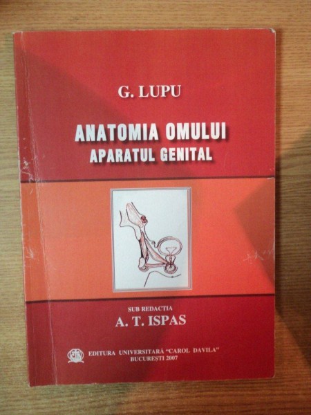 ANATOMIA OMULUI , APARATUL GENITAL de G. LUPU , Bucuresti 2007 *PREZINTA SUBLINIERI IN TEXT