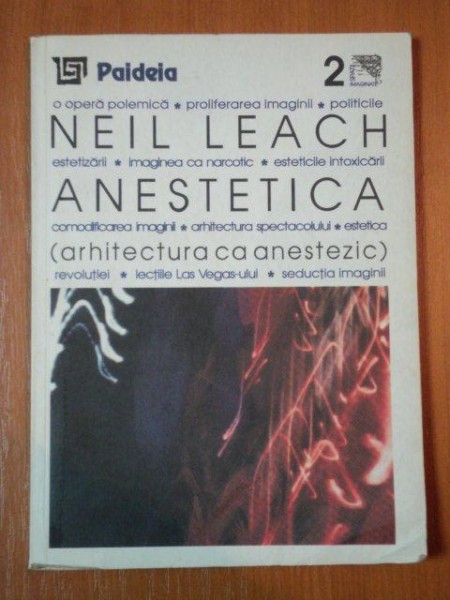 ANESTETICA, ARHITECTURA CA ANESTEZIC de NEIL LEACH , PREZINTA SUBLINIERI IN TEXT