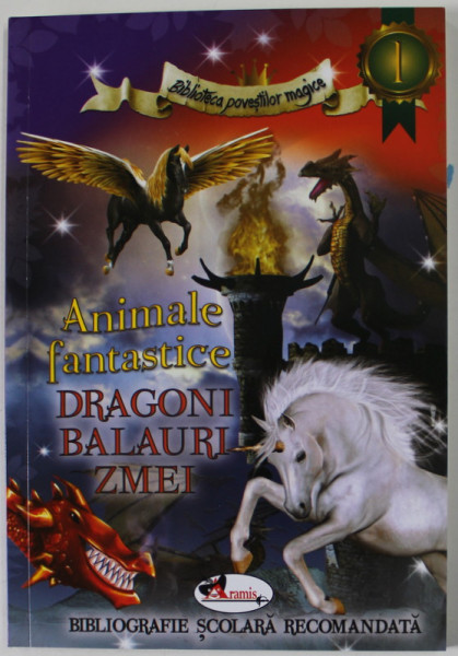 ANIMALE FANTASTICE , DRAGONI , BALAURI , ZMEI , repovestite de ALINA  PERTEA , 2017