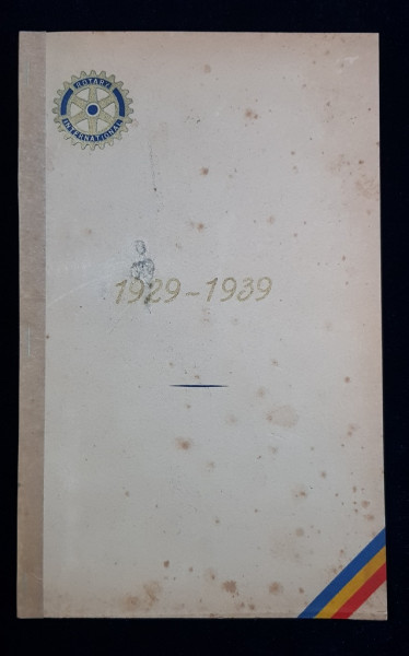 ANIVERSAREA DE 10 ANI A CLUBULUI ROTARY BUCURESTI SI A MISCARII ROTARY IN ROMANIA, 1929-1930