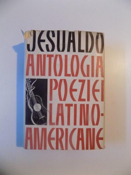 ANTOLOGIA POEZIEI LATINO - AMERICANE de JESUALDO , BUCURESTI 1961