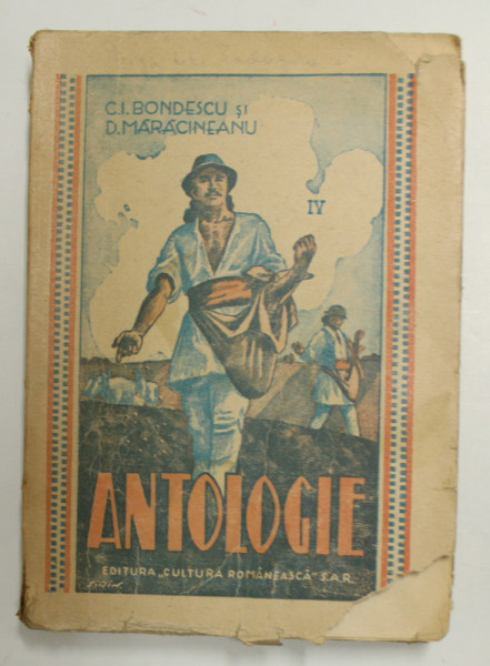 ANTOLOGIE  ( BUCATI LITERARE ) PENTRU CLASA A - IV -A SECUNDARA , NORMALA , SEMINARIALA ETC. de CONST. I BONDESCU si D. MARACINEANU , 1946 , COPERTA CU FRAGMENT LIPSA