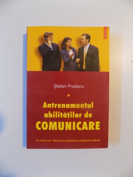 ANTRENAMENTUL ABILITATILOR DE COMUNICARE de STEFAN PRUTIANU , 2004 , DEDICATIE