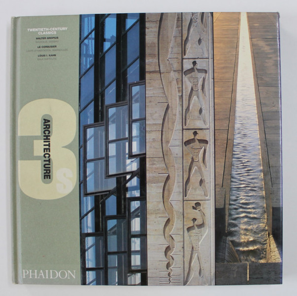 ARCHITECTURE 3 , TWENTIETH - CENTURY CLASSICS by WALTER GROPIUS ... LOUIS I. KHAN , 1999