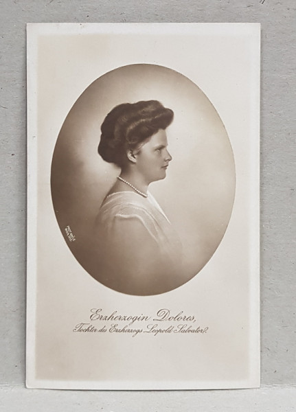 ARHIDUCESA DOLORES , FIICA ARHIDUCELUI LEOPOLD SALVATOR , FOTOGRAFIE DIN PROFIL ,  CARTE POSTALA ILUSTRATA , MONOCROMA, NECIRCULATA , PERIOADA PRIMULUI RAZBOI MONDIAL