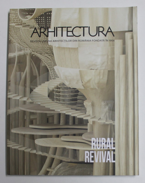 ARHITECTURA , REVISTA UNIUNII ARHITECTILOR DIN ROMANIA , SUBISECT : RURAL REVIVAL , NR. 3-4 / 2021