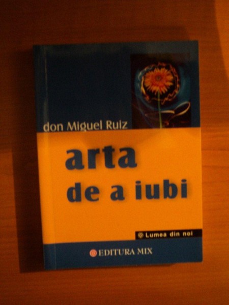 ARTA DE A IUBI de DON MIGUEL RUIZ * PREZINTA SUBLINIERI