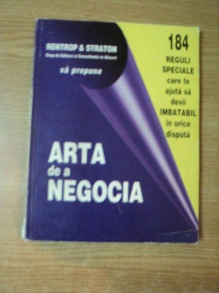 ARTA DE A NEGOCIA , 184 REGULI SPECIALE CARE TE AJUTA SA DEVII IMBATABIL IN ORICE DISPUTA