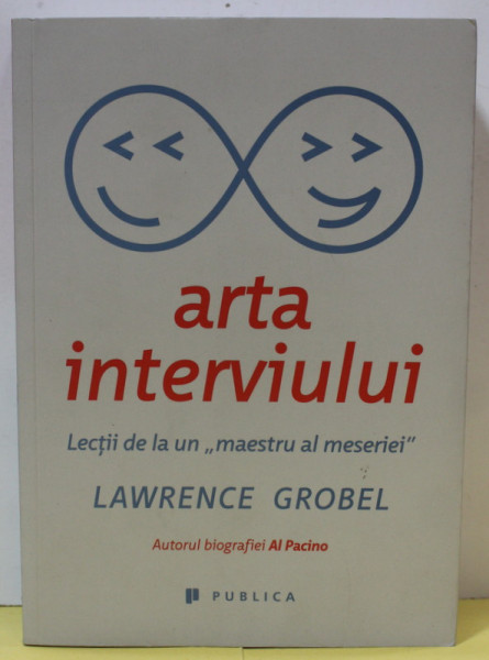 ARTA INTERVIULUI de LAWRENCE GROBEL  , LECTII DE LA UN '' MAESTRU AL MESERIEI '' , 2016