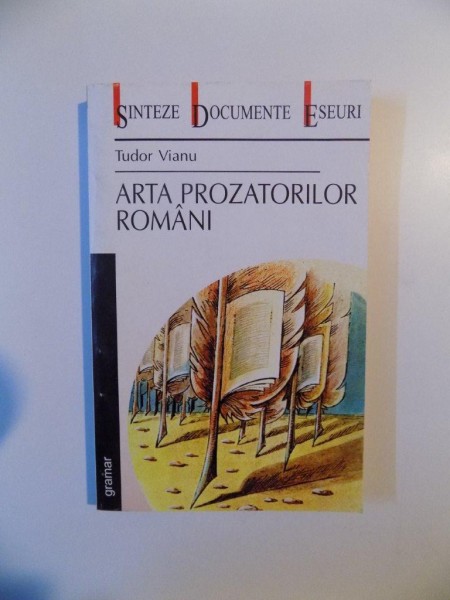 ARTA PROZATORILOR ROMANI de TUDOR VIANU , BUCURESTI 2000
